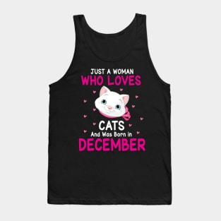 Just A Woman Who Loves Cats And Was Born In December Me You Tank Top
